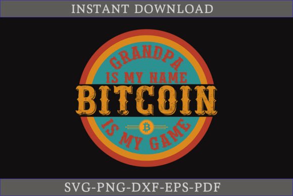 Grandpa is My Name Bitcoin is My Game: Graphics & Crafts Asset