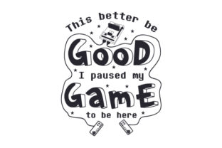 This Better Be Good, I Paused My Game to Be Here Video Games
